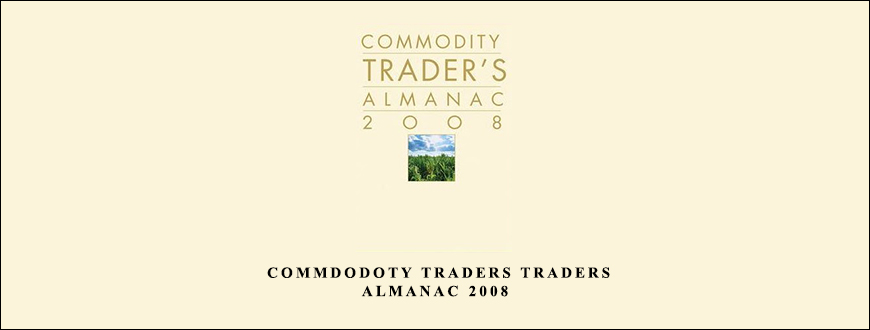 Jeffrey A. & Yale Hirsch – Commdodoty Traders Traders Almanac 2008
