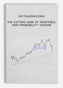 Daytradingzones – The Cutting Edge Of Profitable, High Probability Trading