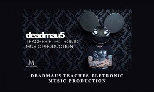Deadmau5 Teaches Eletronic Music Production by Masterclass