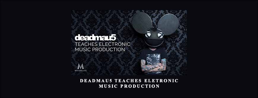 Deadmau5 Teaches Eletronic Music Production