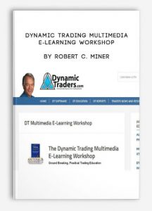 Dynamic Trading Multimedia E-Learning Workshop by Robert C. Miner