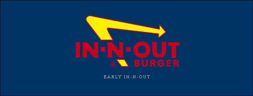 Early In-N-Out