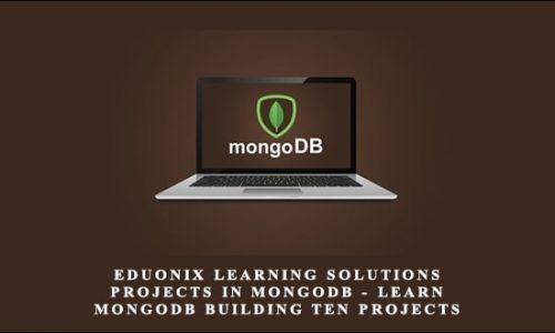 Eduonix Learning Solutions – Projects in MongoDB – Learn MongoDB Building Ten Projects (2015)