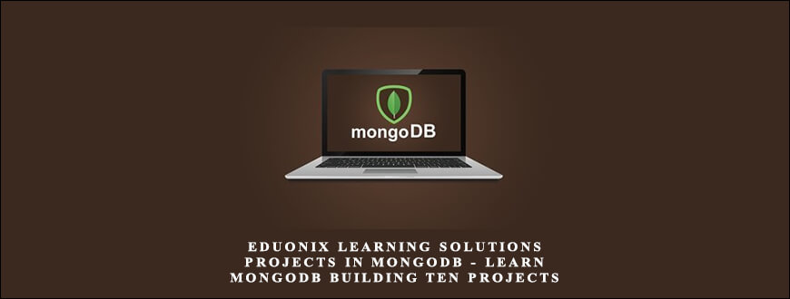 Eduonix Learning Solutions Projects in MongoDB Learn MongoDB Building Ten Projects (2015)