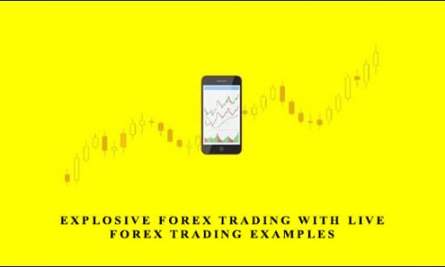 Explosive Forex Trading with Live Forex Trading Examples