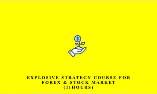 Explosive Strategy Course for Forex & Stock Market (11Hours)