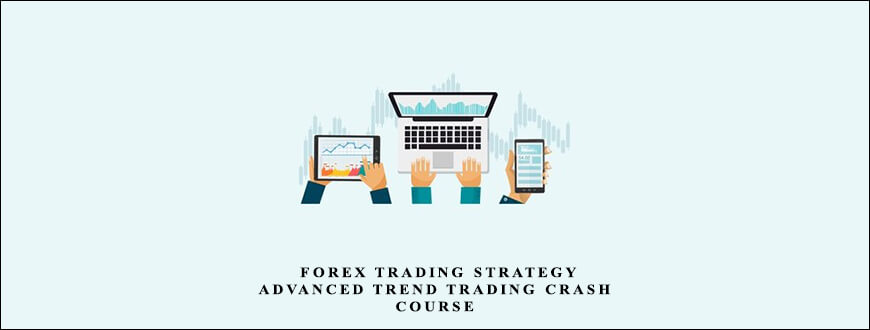 Forex Trading Strategy Advanced Trend Trading Crash Course