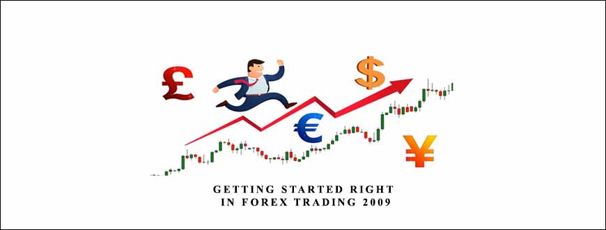 Getting Started Right In Forex Trading 2009 by Scott Schubert