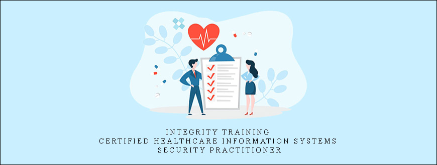 Integrity Training – Certified Healthcare Information Systems Security Practitioner