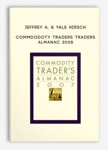 Jeffrey A. & Yale Hirsch - Commdodoty Traders Traders Almanac 2008