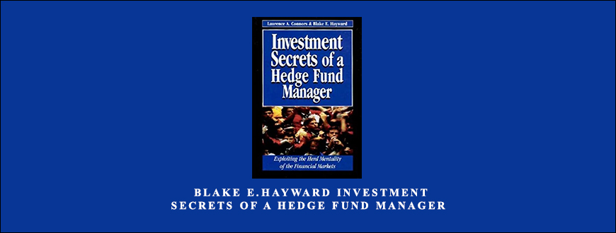 Larry Connors & Blake E.Hayward – Investment Secrets of a Hedge Fund Manager