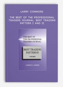 Larry Connors – The Best of the Professional Traders Journal. Best Trading Patters I and II