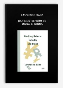 Lawrence Saez – Banking Reform in India & China