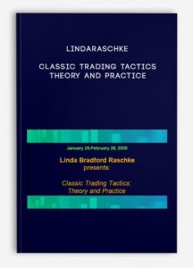 Lindaraschke – Classic Trading Tactics- Theory and Practice