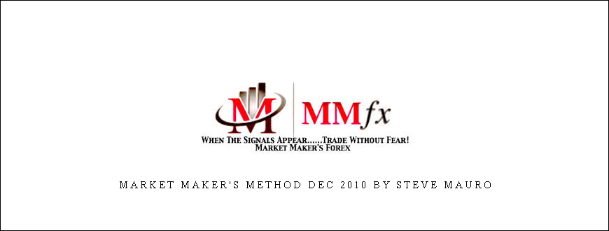 Market Maker’s Method Dec 2010 by Steve Mauro