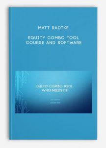 Matt Radtke – Equity Combo Tool Course and Software