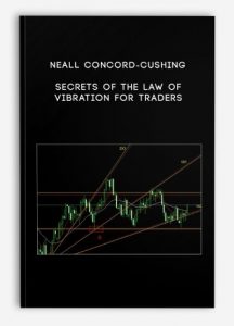 Neall Concord-Cushing - Secrets of the Law of Vibration for Traders