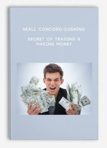 Neall Concord-Cushing - Secret of Trading & Making Money