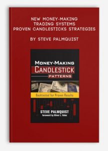New Money-Making Trading Systems Proven Candlesticks Strategies by Steve Palmquist