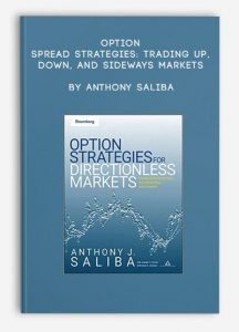Option Spread Strategies- Trading Up, Down, and Sideways Markets by Anthony Saliba