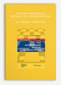 PDE and Martingale Methods in Option Pricing by Andrea Pascucci