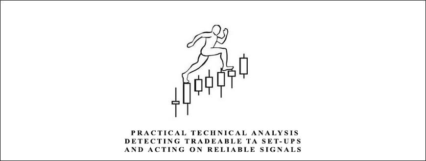 Practical Technical Analysis – Detecting Tradeable TA Set-ups and Acting on Reliable Signals