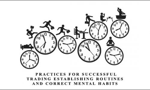 Practices for Successful Trading Establishing Routines and Correct Mental Habits