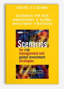 Rachel E.S.Ziemba – Scenarios for Risk Management & Global Investment Strategies