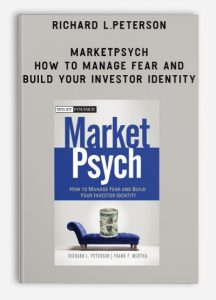 Richard L.Peterson – MarketPsych. How to Manage Fear and Build Your Investor Identity