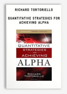 Richard Tortoriello – Quantitative Strategies for Achieving Alpha