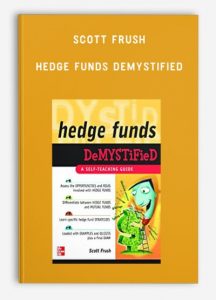 Scott Frush – Hedge Funds DemystifiedScott Frush – Hedge Funds DemystifiedScott Frush – Hedge Funds Demystified