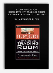Study Guide for Come Into My Trading Room A Complete Guide to Trading by Alexander Elder