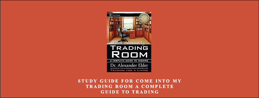 Study Guide for Come Into My Trading Room A Complete Guide to Trading by Alexander Elder