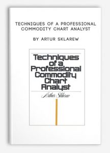 Techniques of a Professional Commodity Chart Analyst by Artur Sklarew