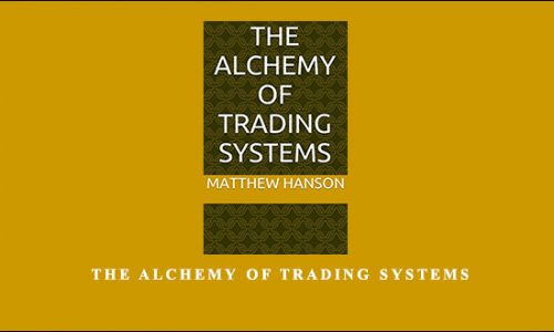 Matthew Hanson – The Alchemy of Trading Systems