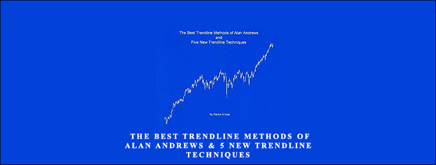 The Best Trendline Methods of Alan Andrews & 5 New TrendlinePatrick Mikula – The Best Trendline Methods of Alan Andrews & 5 New Trendline Techniques Techniques