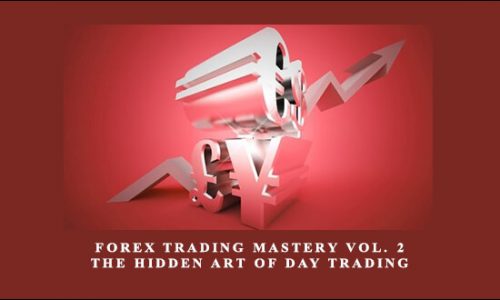 Forex Trading Mastery Vol. 2 The Hidden Art of Day Trading