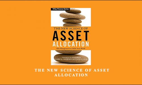 Thomas Schneeweis – The New Science of Asset Allocation