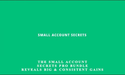 The Small Account Secrets Pro Bundle Reveals Big & Consistent Gains