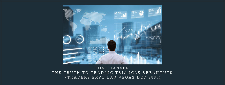 Toni Hansen – The Truth to Trading Triangle Breakouts (Traders Expo Las Vegas Dec 2005)