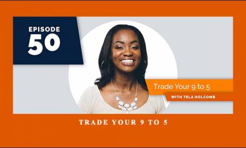 Trade Your 9 to 5 by Tela Holcomb