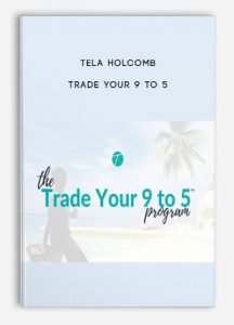 Trade Your 9 to 5 by Tela Holcomb