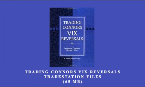 Larry Connors – Trading Connors VIX Reversals & Tradestation Files (65 MB)