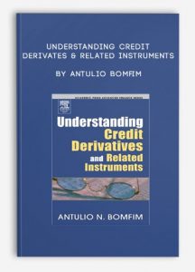 Understanding Credit Derivates & Related Instruments by Antulio Bomfim