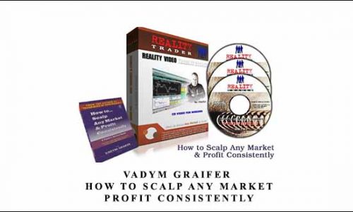 Vadym Graifer – How to Scalp Any Market & Profit Consistently by RealityTrader
