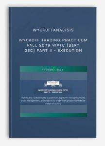 WYCKOFFANALYSIS - Wyckoff Trading Practicum Fall 2019 WPTC (Sept - Dec) PART II - EXECUTION