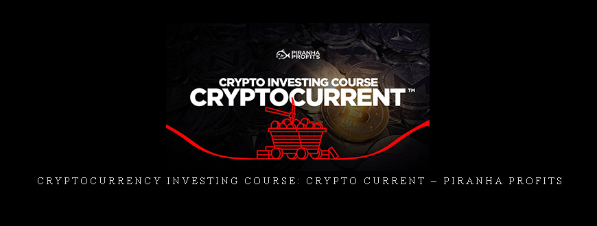 Cryptocurrency Investing Course: Crypto Current – Piranha Profits
