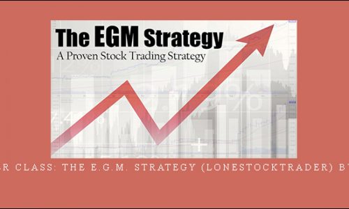 Master Class: The E.G.M. Strategy (Lonestocktrader) by Fred