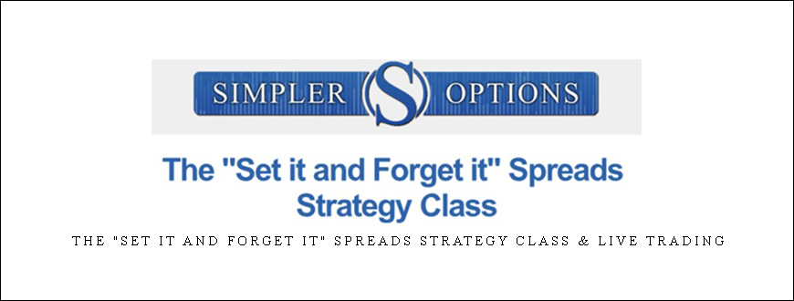 The “Set it and Forget it” Spreads Strategy Class & Live Trading