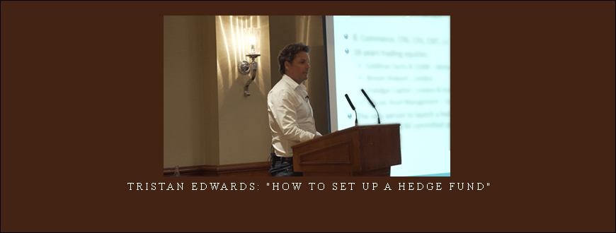 Tristan Edwards: “How To Set Up A Hedge Fund”